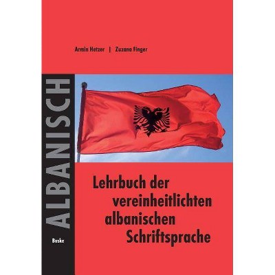 Lehrbuch der vereinheitlichten albanischen Schriftsprache - by  Armin Hetzer (Paperback)