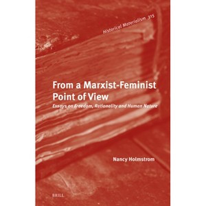 From a Marxist Feminist Point of View - (Historical Materialism Book) by  Nancy Holmstrom (Hardcover) - 1 of 1