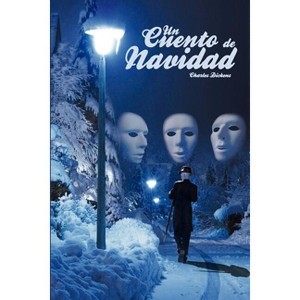 Un Cuento de Navidad / A Christmas Carol - by  Charles Dickens (Paperback) - 1 of 1