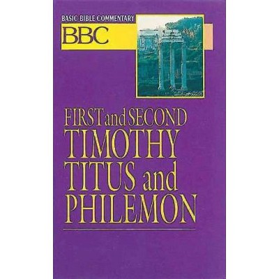 Basic Bible Commentary First and Second Timothy, Titus and Philemon - by  James E Sargent (Paperback)