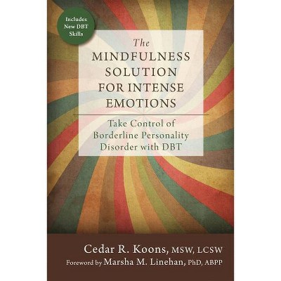 The Mindfulness Solution for Intense Emotions - by  Cedar R Koons (Paperback)