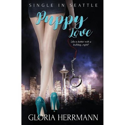 Puppy Love - (Single in Seattle) by  Gloria Herrmann (Paperback)