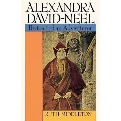 Alexandra David-Neel - by  Ruth Middleton (Paperback)