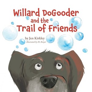 Willard DoGooder and the Trail of Friends - by Jen Kirkley - 1 of 1
