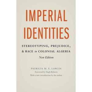 Imperial Identities - by  Patricia M E Lorcin (Paperback) - 1 of 1