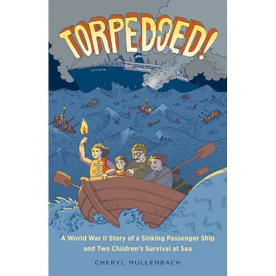 Torpedoed! - by  Cheryl Mullenbach (Paperback)