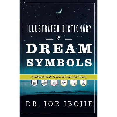 Illustrated Dictionary Of Dream Symbols - By Joe Ibojie (paperback ...