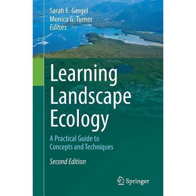 Learning Landscape Ecology - 2nd Edition by  Sarah E Gergel & Monica G Turner (Paperback)