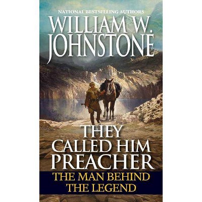 They Called Him Preacher - (Preacher/First Mountain Man) by  William W Johnstone (Paperback)