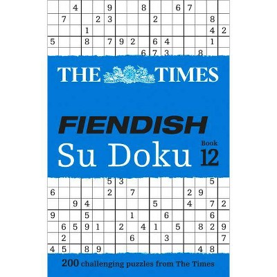 The Times Fiendish Su Doku Book 12 - by  The Times Mind Games (Paperback)