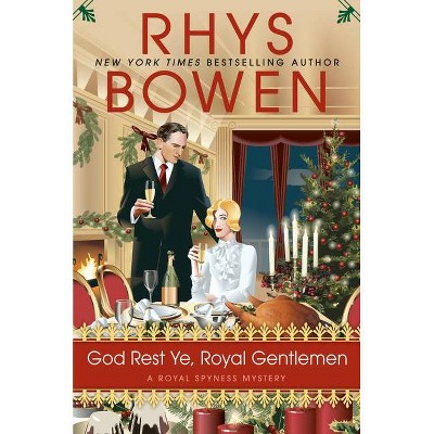 God Rest Ye, Royal Gentlemen - (Royal Spyness Mystery) by  Rhys Bowen (Hardcover)