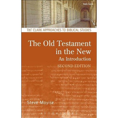 The Old Testament in the New - (T & T Clark Approaches to Biblical Studies) 2nd Edition by  Steve Moyise (Paperback)