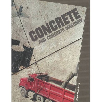 Concrete and Concrete Masonry - by  Donald L Ahrens (Paperback)