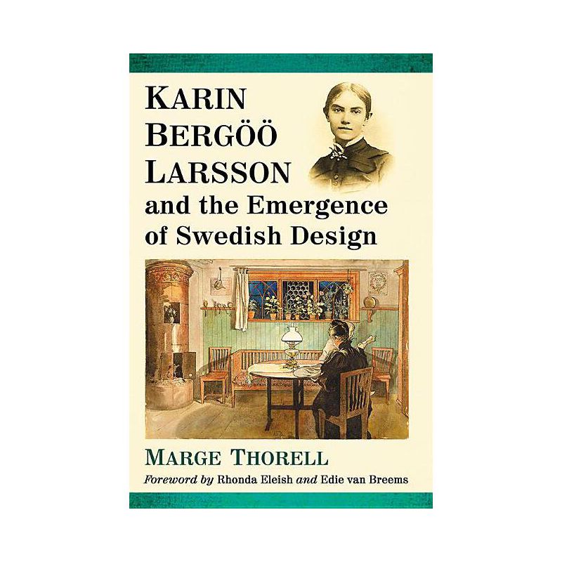 Karin Bergoo Larsson and the Emergence of Swedish Design - by  Marge Thorell (Paperback), 1 of 2