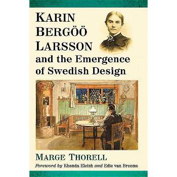 Karin Bergoo Larsson and the Emergence of Swedish Design - by  Marge Thorell (Paperback)