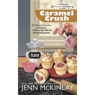 Caramel Crush - (Cupcake Bakery Mystery) by  Jenn McKinlay (Paperback)