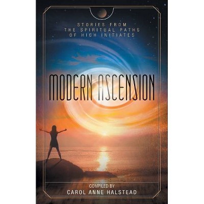 Modern Ascension - by  Carol Anne Halstead (Paperback)