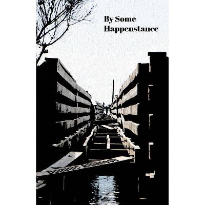 By Some Happenstance - by  Dominic Albanese (Paperback)