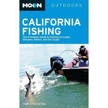 Moon Outdoors California Fishing - 9th Edition by  Tom Stienstra (Paperback)