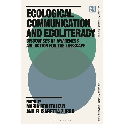 Ecological Communication and Ecoliteracy - (Bloomsbury Advances in Ecolinguistics) (Paperback)