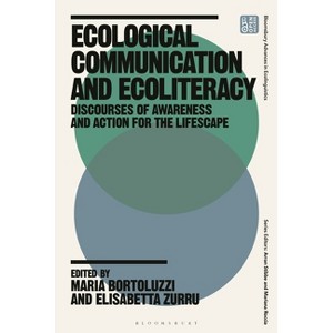 Ecological Communication and Ecoliteracy - (Bloomsbury Advances in Ecolinguistics) (Paperback) - 1 of 1