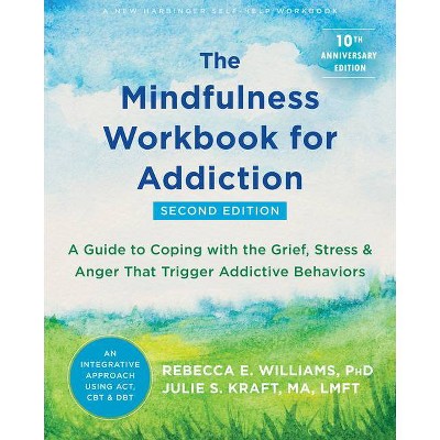 The Mindfulness Workbook For Addiction - 2nd Edition By Rebecca E ...