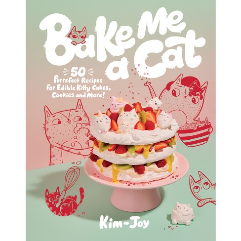 Bake Me a Cat - by  Kim-Joy (Hardcover) - image 1 of 1