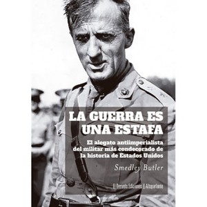 La Guerra Es Una Estafa - by  Smedley Butler (Paperback) - 1 of 1