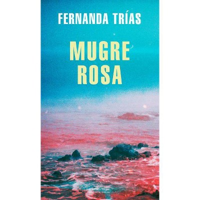 Mugre Rosa / Filthy Rose - (Mapa de Las Lenguas) by  Fernanda Trias (Paperback)