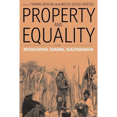 Property and Equality - by  Thomas Widlok & Wolde Gossa Tadesse (Paperback)