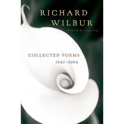 Collected Poems 1943-2004 - by  Richard Wilbur (Paperback)