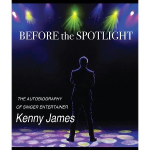Before the Spot Light - by  Kenny James (Paperback) - 1 of 1