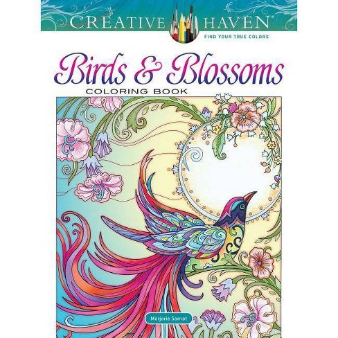 Download Creative Haven Birds And Blossoms Coloring Book Adult Coloring By Marjorie Sarnat Paperback Target