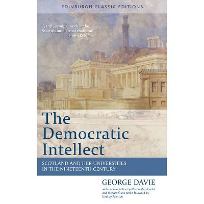 The Democratic Intellect - (Edinburgh Classic Editions) 2nd Edition by  George Davie (Paperback)