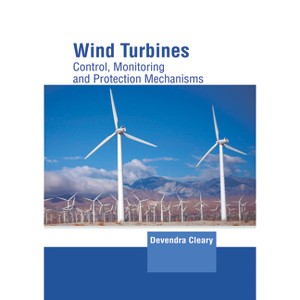 Wind Turbines: Control, Monitoring and Protection Mechanisms - by  Devendra Cleary (Hardcover) - 1 of 1