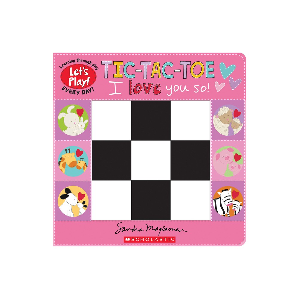 Tic-Tac-Toe: I Love You So! (a Let's Play! Board Book) - by Sandra Magsamen (Hardcover)
