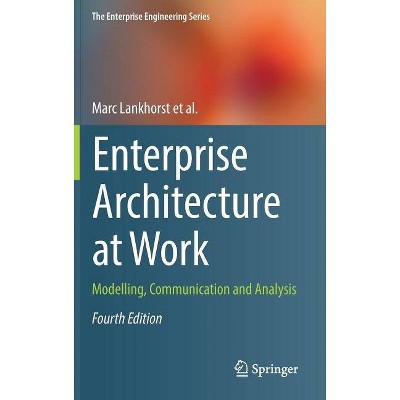 Enterprise Architecture at Work - (Enterprise Engineering) 4th Edition by  Marc Lankhorst (Hardcover)