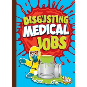 Disgusting Medical Jobs - (Awesome, Disgusting Careers) by  Mary E Bleckwehl (Paperback) - 1 of 1