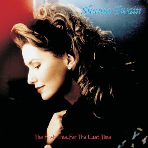 Shania Twain - The First Time...for the Last Time (Vinyl) - 1 of 1