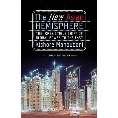 The New Asian Hemisphere - by  Kishore Mahbubani (Paperback)