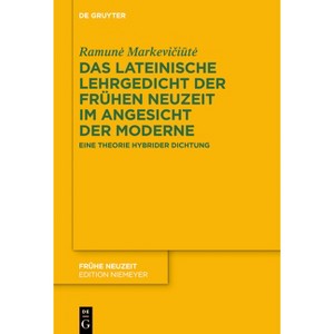 Das Lateinische Lehrgedicht Der Frühen Neuzeit Im Angesicht Der Moderne - (Frühe Neuzeit) by  Ramune Markevi&#269 & i&#363 & te (Hardcover) - 1 of 1