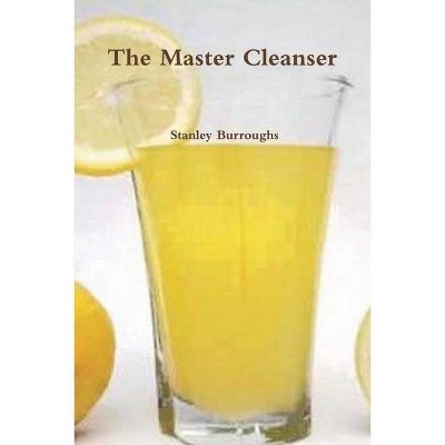 The Master Cleanser - by  Stanley Burroughs (Paperback)