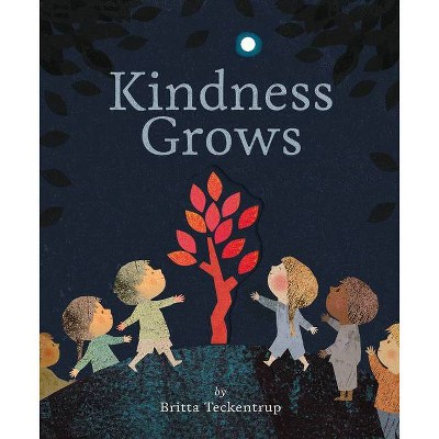 Kindness Grows - by  Britta Teckentrup (Hardcover)