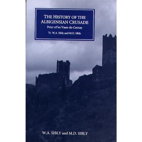 The History Of The Albigensian Crusade - (paperback) : Target