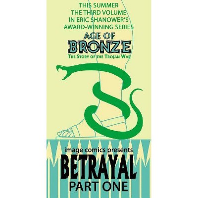 Age of Bronze Volume 3: Betrayal Part 1 - by  Eric Shanower (Paperback)