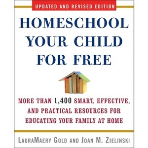 Homeschool Your Child for Free - 2nd Edition by  Lauramaery Gold & Joan M Zielinski (Paperback) - 1 of 1