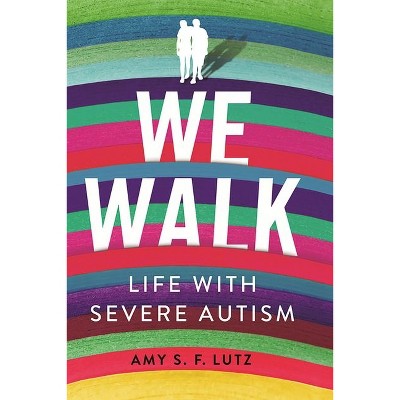 We Walk - (Culture and Politics of Health Care Work) by  Amy S F Lutz (Hardcover)