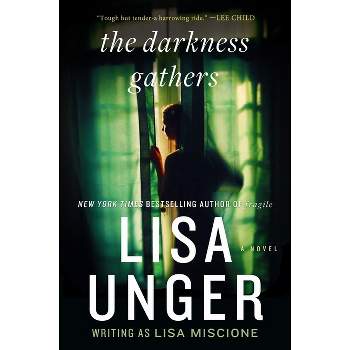The Darkness Gathers - by  Lisa Unger (Paperback)