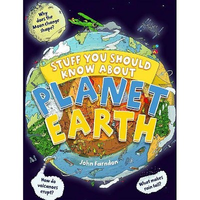 Stuff You Should Know about Planet Earth - by  John Farndon (Paperback)