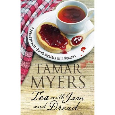 Tea with Jam and Dread - (Pennsylvania Dutch Mystery) by  Tamar Myers (Hardcover)